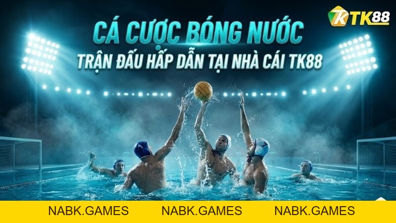 Cá Cược Bóng Nước – Trận Đấu Hấp Dẫn Tại Nhà Cái TK88 - nabk.games