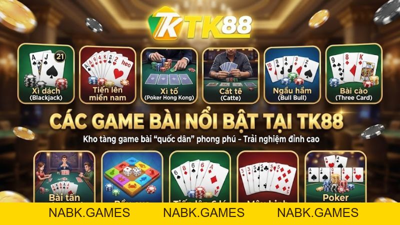 Game Bài TK88 – Trải Nghiệm Đánh Bài Đổi Thưởng 3D Công Nghệ Mới - nabk.games