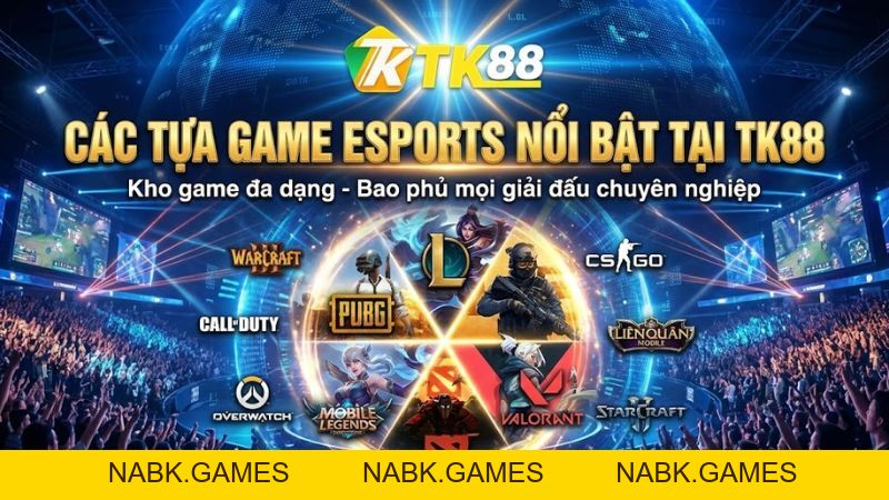 E-Sports TK88 - Cá Cược Thể Thao Điện Tử Hàng Đầu Cho Game Thủ Việt - nabk.games