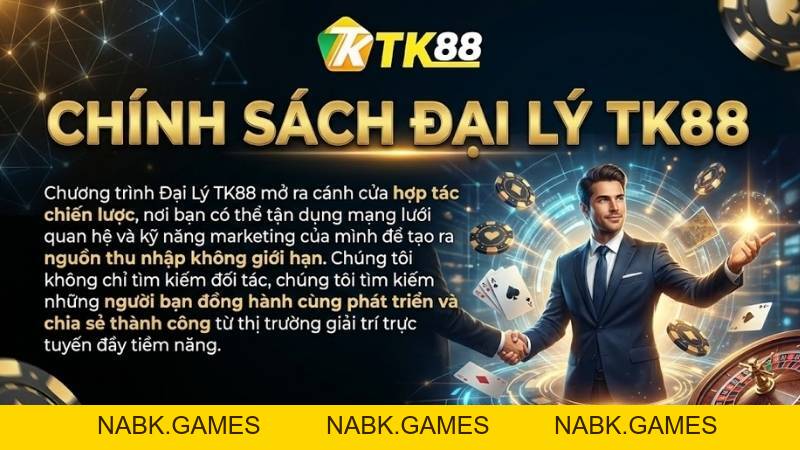 Chính Sách Đại Lý TK88 – Hoa Hồng Khủng 60% & Hỗ Trợ Toàn Diện - nabk.games