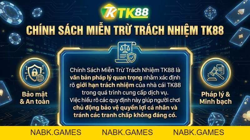 Chính Sách Miễn Trừ Trách Nhiệm TK88 – Giới Hạn Pháp Lý Và Rủi Ro - nabk.games