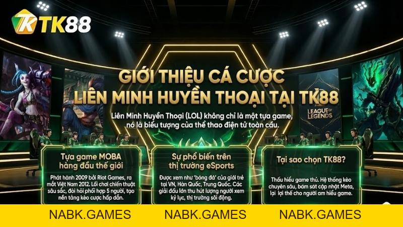 Cá Cược Liên Minh Huyền Thoại – Trải Nghiệm E-Sports Đỉnh Cao Tại TK88 - nabk.games