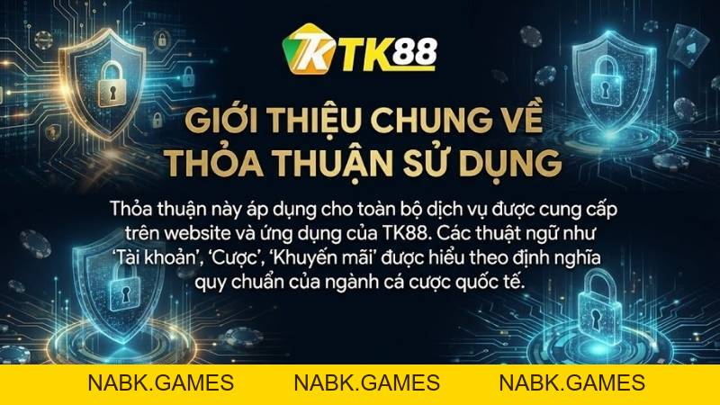 Điều Khoản Và Điều Kiện TK88 – Thỏa Thuận Người Dùng Mới Nhất 2026 - nabk.games