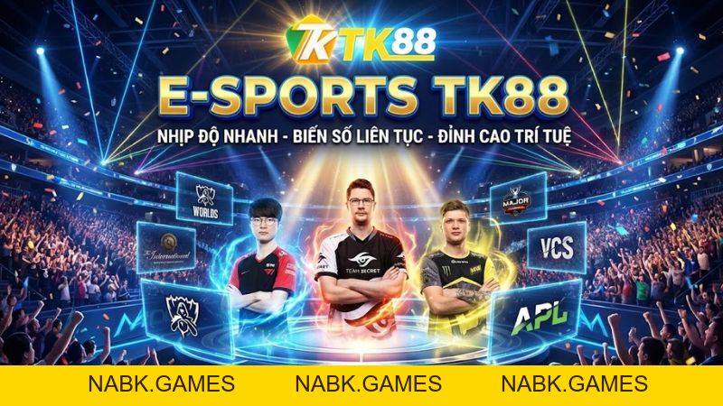 E-Sports TK88 - Cá Cược Thể Thao Điện Tử Hàng Đầu Cho Game Thủ Việt - nabk.games
