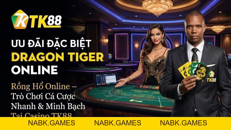 Rồng Hổ Online – Trò Chơi Cá Cược Nhanh & Minh Bạch Tại Casino TK88 - nabk.games